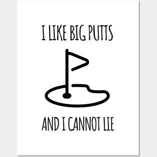 I like big putts and I cannot lie Posters and Art